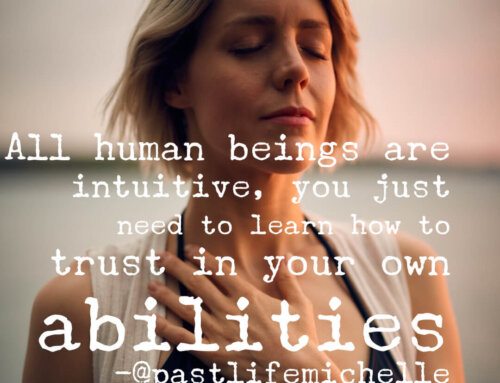 All Human Beings Are Intuitive, You Just Need to Learn How to Trust in Your Own Abilities