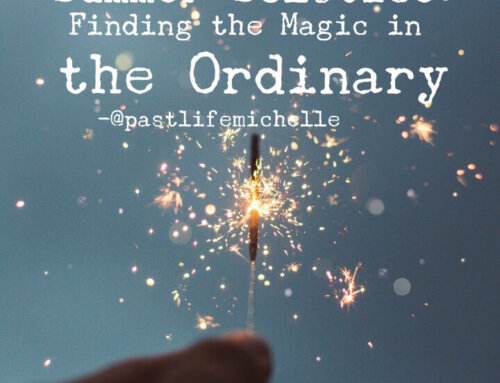 Summer Solstice: Finding the Magic in the Ordinary