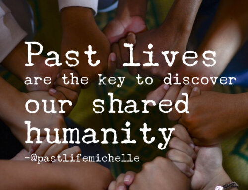 Past Lives Are the Key to Discover Our Shared Humanity