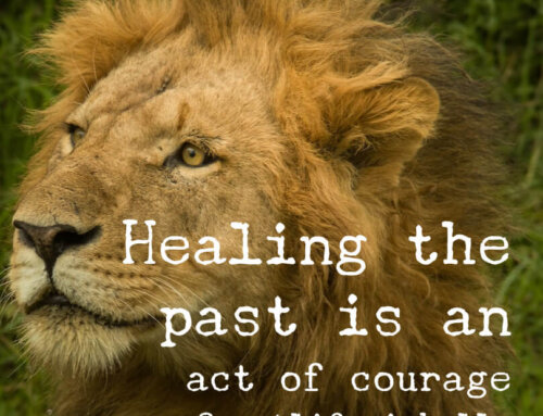 Healing The Past Is An Act of Courage